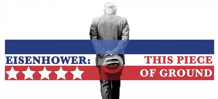 The poster art for "Eisenhower: This Piece of Ground"