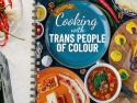 Canadian Nonprofit Releases 'Cooking With Trans People of Colour' Cookbook