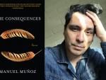 Review: Manuel Muñoz's 'The Consequences' Unfailingly Honest