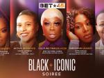BET Media Announces 3rd Annual BET Black & Iconic Soirée